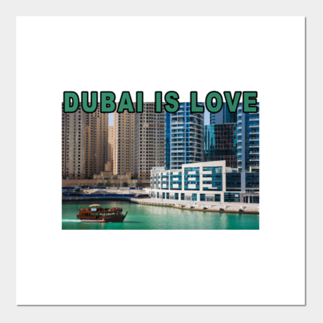 Dubai Is Love - Dubai - Posters and Art Prints | TeePublic